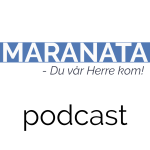 Maranata Podcast Maranata Podcast