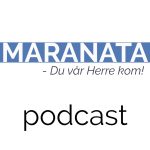 Maranata Podcast Maranata Podcast